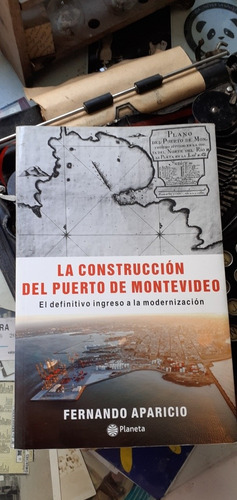 La Construcción Del Puerto De Montevideo / Fernando Aparicio