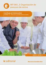 Comprar Organización De Procesos De Cocina. Hotr0110 - Dirección Y Producción En Cocina, De Macarena González Ruiz. Ic Editorial, Tapa Blanda, Edición 1 En Español, 2017