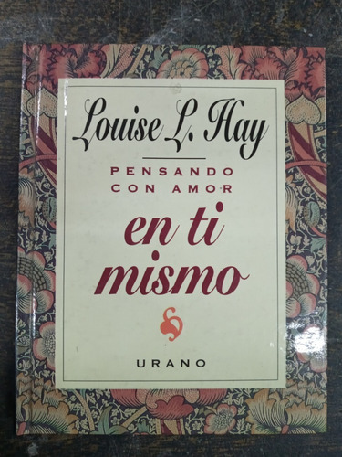 Pensando Con Amor En Ti Mismo * Louise L. Hay * Urano *