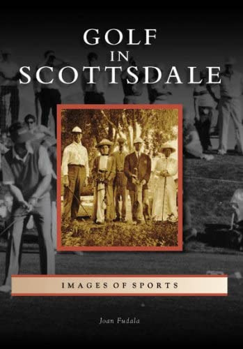 Golf In Scottsdale (images Of Sports: Arizona), De Fudala, Joan. Editorial Arcadia Publishing, Tapa Blanda En Inglés