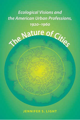 Libro: The Nature Of Cities: Ecological Visions And The Amer