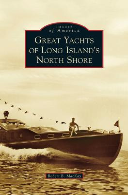 Libro Great Yachts Of Long Island's North Shore - Mackay,...