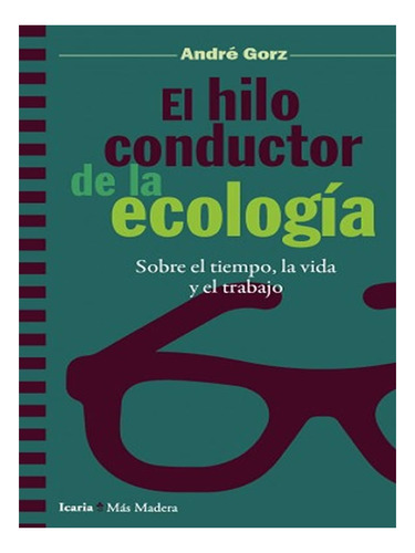 Hilo Conductor D Ela Ecología, El - André Gorz