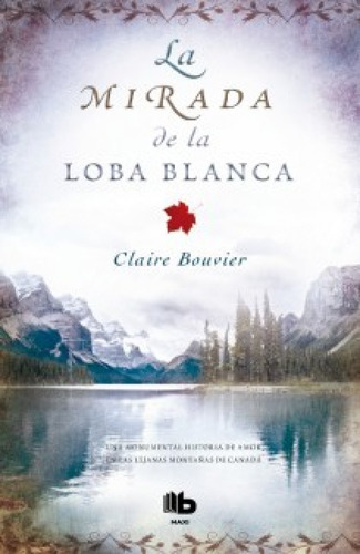 La Mirada De La Loba Blanca, De Bouvier, Claire. Editorial Ediciones B, Tapa Blanda En Español