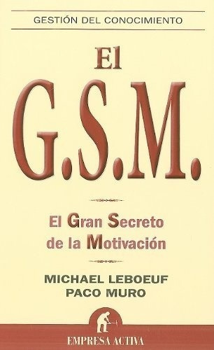 G.s.m., El. El Gran Secreto De La Motivacion - Leboe, De Leboeuf, Muro. Editorial Empresa Activa En Español