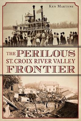 Libro The Perilous St. Croix River Valley Frontier - Ken ...