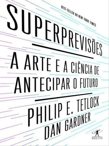 Superprevisões, De Tetlock, Philip E.. Editora Objetiva, Capa Mole, Edição 1ª Edição - 2016 Em Português