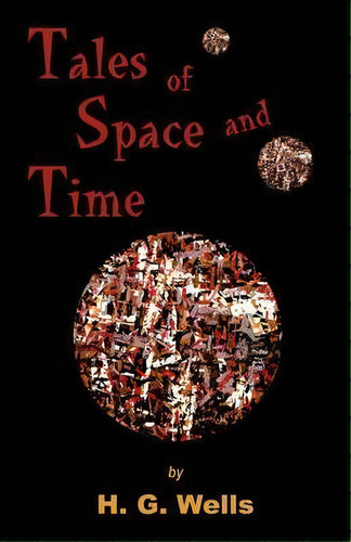 Tales Of Space And Time, De Herbert George Wells. Editorial Mondial, Tapa Blanda En Inglés