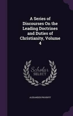 A Series Of Discourses On The Leading Doctrines And Dutie...