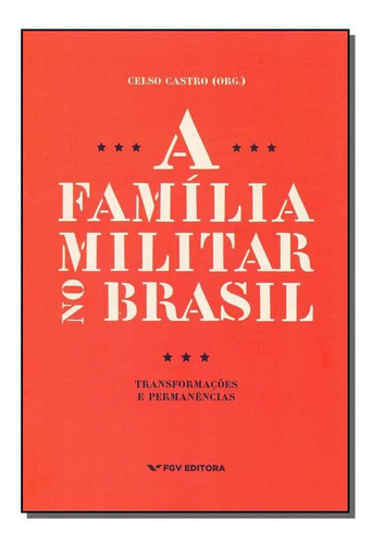 Família Militar No Brasil, A, De Castro, Celso (org.). Editora Fgv Em Português