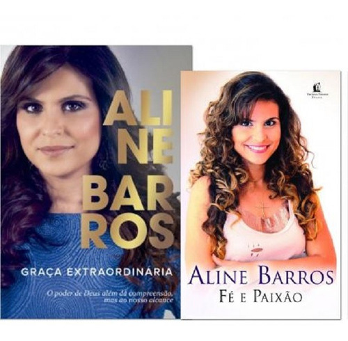 Kit Aline Barros 2 Livros Fé E Paixão, Graça Extraordinaria