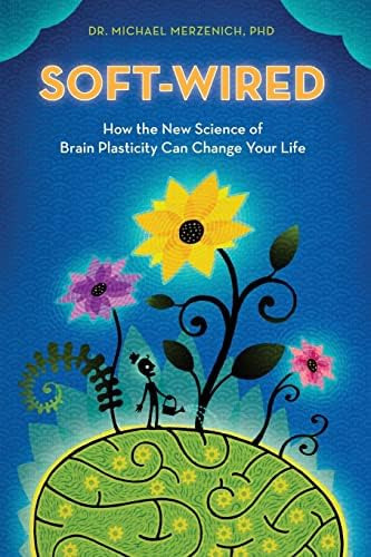 Soft-wired : How The New Science Of Brain Plasticity Can Change Your Life, De Michael Merzenich Phd. Editorial Parnassus, Tapa Blanda En Inglés