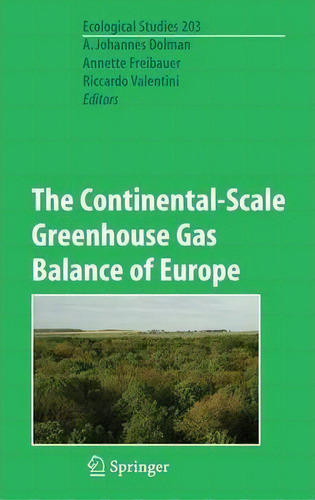 The Continental-scale Greenhouse Gas Balance Of Europe, De Han Dolman. Editorial Springer-verlag New York Inc., Tapa Dura En Inglés