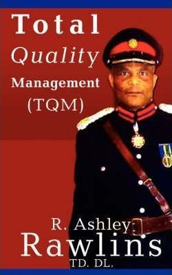 Total Quality Management (tqm) - R Ashley Rawlins