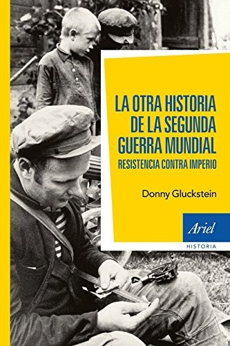 Gluckstein La Otra Historia De Segunda Guerra Mundial Ariel
