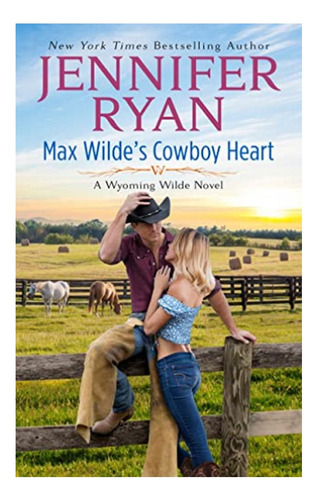 Max Wilde's Cowboy Heart - A Wyoming Wilde Novel. Eb5