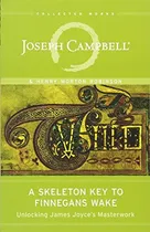 Comprar A Skeleton Key To Finnegans Wake: Unlocking James Joyce's M, De Joseph Campbell, Henry Morton Robinson. Editorial New World Library, Tapa Blanda En Inglés, 0000