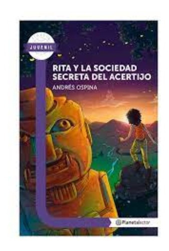 RITA Y LA SOCIEDAD SECRETA DEL ACERTIJO, de Andrés Ospina. Editorial Planeta Lector, tapa blanda, edición 1 en español, 2013