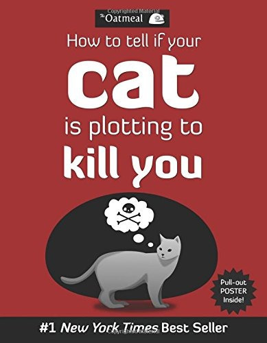 How To Tell If Your Cat Is Plotting To Kill You, De Oatmeal. Editorial Andrews Mcmeel Pub, Tapa Blanda En Inglés, 2012
