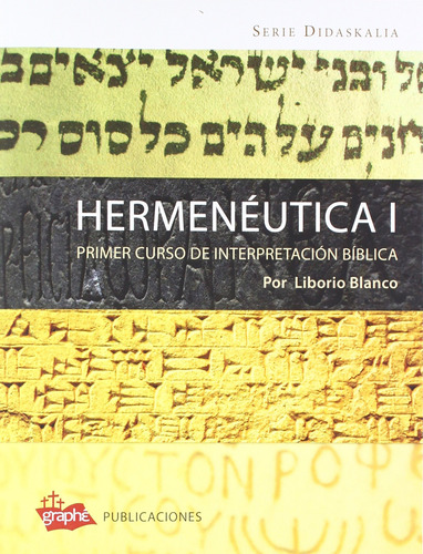 Hermenéutica I: Primeros Cursos De Interpretación Bíblica