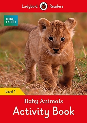 Bbc Earth: Baby Animals - Ladybird Readers - Level 1 - Activ
