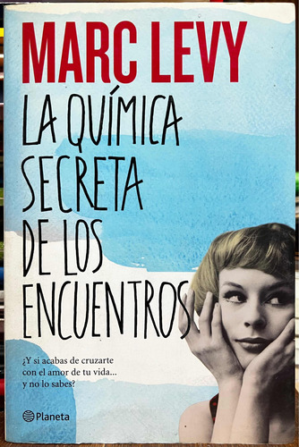 La Química Secreta De Los Encuentros - Marc Levy