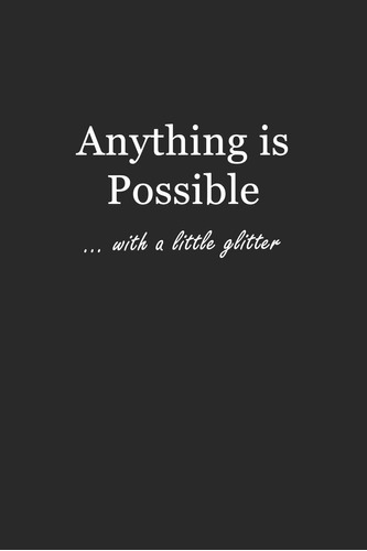 Libro: Anything Is Possible: With A Little Glitter 6x9 - Dot