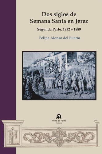 Libro Dos Siglos De Semana Santa En Jerez. Segunda Parte