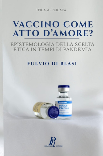 Libro: Vaccino Come Atto D Amore?: Epistemologia Della Scelt