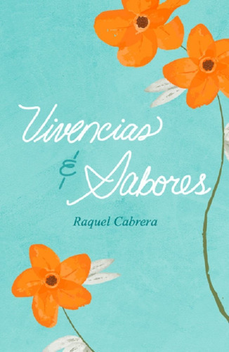 Vivencias Y Sabores, De Cabrera, Raquel. Editorial Ediciones Ruser, Tapa Blanda En Español