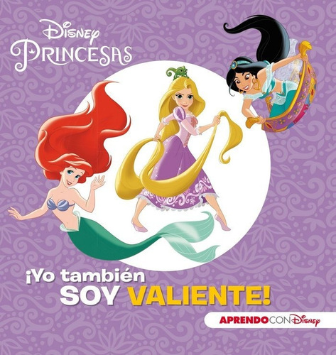 Princesas Disney. ­yo Tambien Soy Valiente! (aprendo Val...