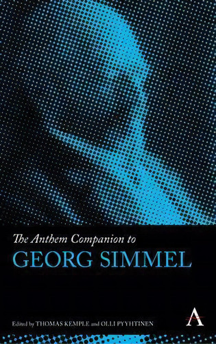 The Anthem Companion To Georg Simmel, De Thomas Kemple., Vol. 1. Editorial Anthem Press, Tapa Dura En Inglés