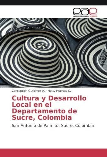 Libro: Cultura Y Desarrollo Local Departamento Sucre&..