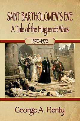 Libro Saint Bartholomew's Eve: A Tale Of The Huguenot War...