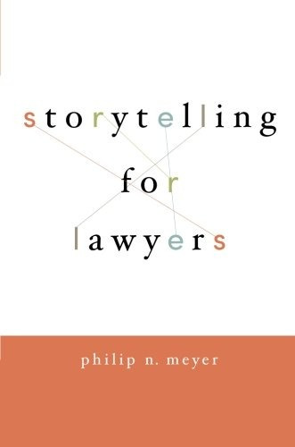 Book : Storytelling For Lawyers - Philip Meyer