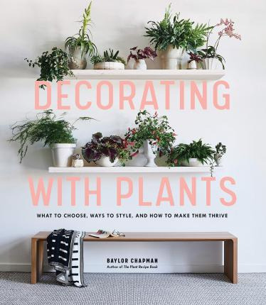 Libro Decorating With Plants : What To Choose, Ways To St...