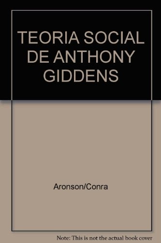 La Teoria Social De Anthony Giddens - Aronson, Horacio