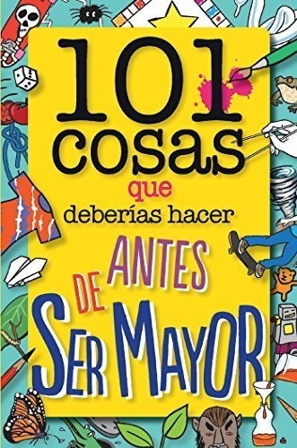 101 Cosas Que Deberías Hacer Antes De Ser Mayor (geoplaneta