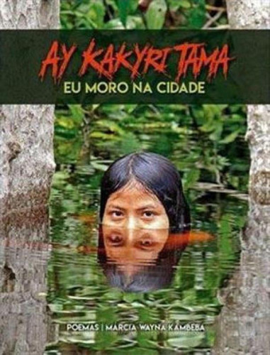 Ay Kakyri Tama: Eu Moro Na Cidade, De Kambeba, Marcia Wayna. Editora Jandaira Editora, Capa Mole, Edição 1ª Edição - 2018 Em Português