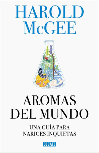 Aromas Del Mundo. Una Guía Para Narices Inquietas