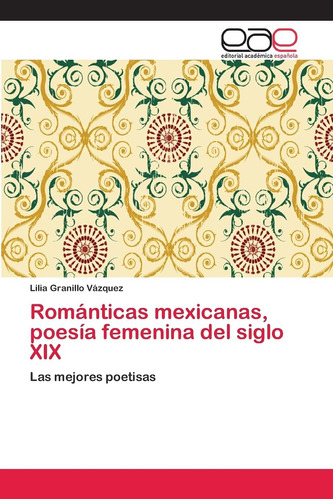 Libro: Románticas Mexicanas, Poesía Femenina Del Siglo Xix: