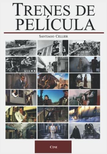 Libro : Trenes De Pelicula - Cellier, Santiago