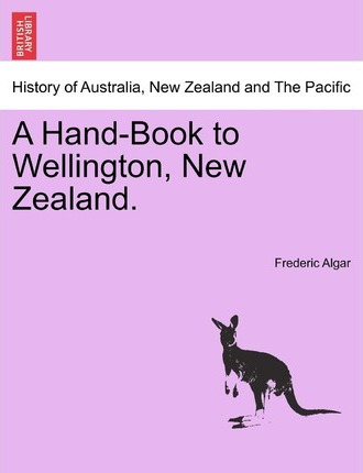 Libro A Hand-book To Wellington, New Zealand. - Frederic ...