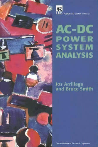 Ac-dc Power System Analysis, De Jos Arrillaga. Editorial Institution Engineering Technology, Tapa Dura En Inglés