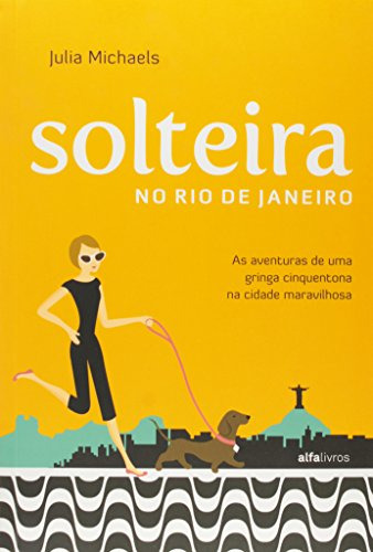 Libro Solteira No Rio De Janeiro De Júlia Michaels Alfalivro