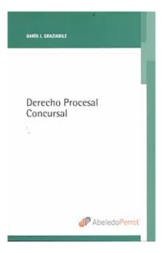 Derecho Procesal Concursal - Graziabile, Darío J
