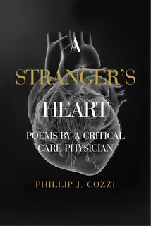 A Stranger's Heart: Poems By A Critical Care Physician, De Cozzi, Phillip J.. Editorial Gold Wake Pr, Tapa Blanda En Inglés