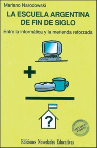 La Escuela Argentina De Fin De Siglo - Mariano Narodowski