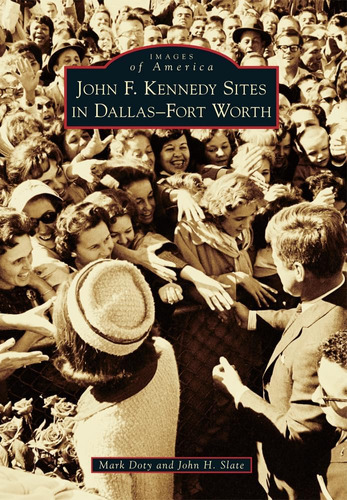 Libro: John F. Kennedy Sites In Dallas-fort Worth (images Of