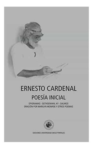 Poesia Inicial Ernesto Cardenal, De Cardenal, Ernesto. Editorial Ediciones Udp, Tapa Blanda En Español